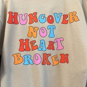 Hangover Hoodies M/L tan “hungover not heartbroken” hoodie